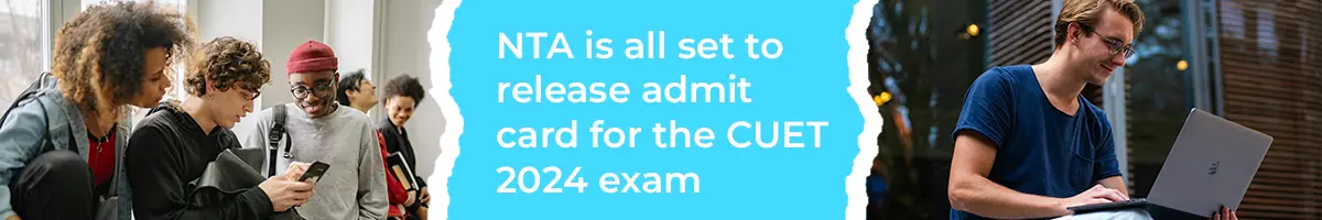NTA is all set to release admit card for the CUET 2024 exam
